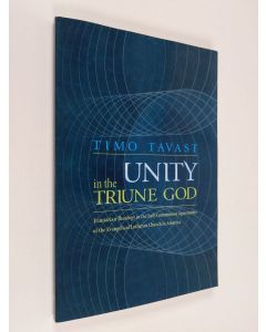 Kirjailijan Timo Tavast käytetty kirja Unity in the Triune God - Trinitarian Theology in the Full-Communion Agreements of the Evangelical Lutheran Church in America
