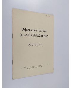 Kirjailijan Aimo Palomäki käytetty teos Ajatuksen voima ja sen kehittäminen