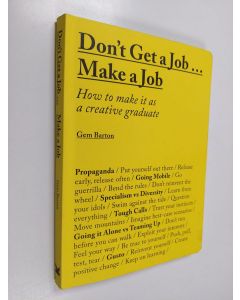 Kirjailijan Gemma Barton käytetty kirja Don't get a job... make a job : how to make it as a creative graduate