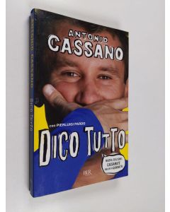 Kirjailijan Antonio Cassano & Pierluigi Pardo käytetty kirja Dico tutto