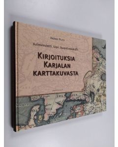 Kirjailijan Aarno Piltz käytetty kirja Kirjoituksia Karjalan karttakuvasta : kolmiomöntti, töpö, huopatossumalli