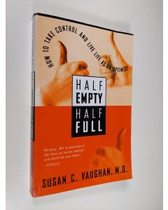 Kirjailijan Susan C. Vaughan käytetty kirja Half Empty, Half Full - Understanding the Psychological Roots of Optimism