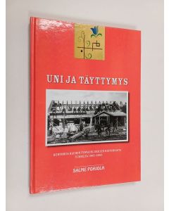 Kirjailijan Salme Pohjola käytetty kirja Uni ja täyttymys - kertomus Hauhon työväenliikkeen historiasta vuosilta 1905 - 2005