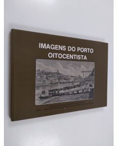 Kirjailijan Eduardo Pires de Oliveira käytetty kirja Imagens do Porto oitocentista