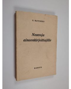 Kirjailijan Urho Havumäki käytetty kirja Neuvoja aineenkirjoittajille
