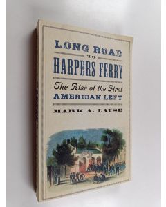 Kirjailijan Mark A. Lause käytetty kirja Long road to Harper's Ferry : the rise of the first American left