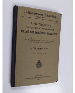 Kirjailijan Benedictus de Spinoza & Carl Schaarschmidt käytetty kirja B. de Spinoza's kurzgefasste Abhandlung von Gott, dem Menschen und dessen Glück