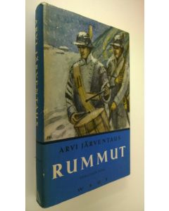 Kirjailijan Arvi Järventaus käytetty kirja Rummut : historiallinen romaani 1808-1809 vuoden sodasta 2