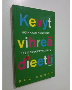 Kirjailijan Roz Denny käytetty kirja Kevyt vihreä dieetti : hoikkaan kuntoon kasvisruokavaliolla