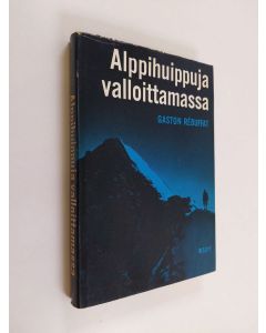 Kirjailijan Gaston Rebuffat käytetty kirja Alppihuippuja valloittamassa