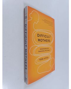 Kirjailijan Terri Apter käytetty kirja Difficult Mothers - Understanding And Overcoming Their Power