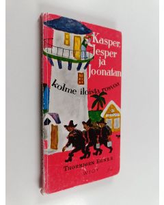 Kirjailijan Thorbjörn Egner käytetty kirja Kasper, Jesper ja Joonatan : kolme iloista rosvoa