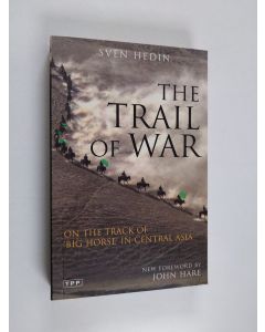 Kirjailijan Sven Hedin käytetty kirja The trail of war : on the track of 'Big Horse' in Central Asia