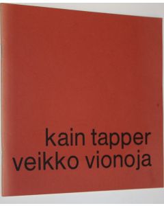 käytetty teos Kain Tapper, Veikko Vionoja : veistoksia, maalauksia, piirustuksia Helsingin taidehalli 20.11. - 5.12.1971