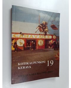 käytetty kirja Kotikaupunkini Kerava 19 : Kerava-seura 1955-2015