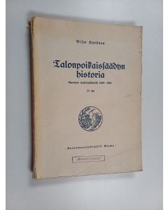 Kirjailijan Viljo Hytönen käytetty kirja Talonpoikaissäädyn historia :; Suomen valtiopäivillä 1809-1906, 2 - Säädyn jäsenet, sihteerit ja tulkit