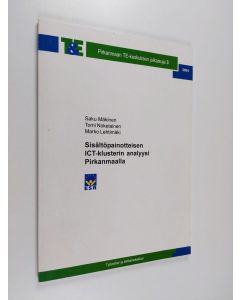 Kirjailijan Saku Mäkinen käytetty kirja Sisältöpainotteisen ICT-klusterin analyysi Pirkanmaalla