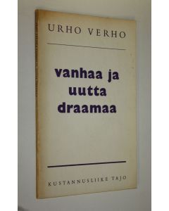 Kirjailijan Urho Verho käytetty kirja Vanhaa ja uutta draamaa