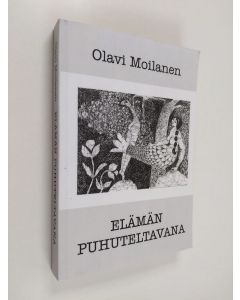 Kirjailijan Olavi Moilanen käytetty kirja Elämän puhuteltavana : tutkimus ahdistuksen käsittelystä herännäisyyden alkuvaiheissa ja tämän vuosisadan Kainuussa