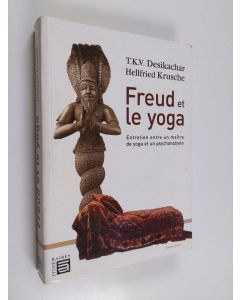 Kirjailijan T. K. V. Desikachar & Hellfried Krusche käytetty kirja Freud et le yoga - entretien entre un maître de yoga et un psychanalyste