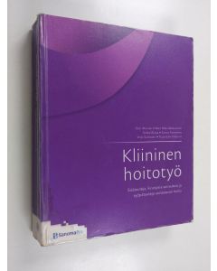 käytetty kirja Kliininen hoitotyö : Sisätauteja, kirurgisia sairauksia ja syöpätauteja sairastavan hoito