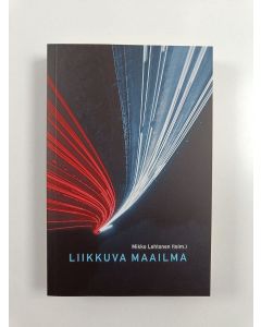 uusi kirja Liikkuva maailma : liike, raja, tieto (UUSI)