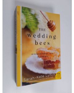 Kirjailijan Sarah-Kate Lynch käytetty kirja The Wedding Bees - A Novel of Honey, Love, and Manners