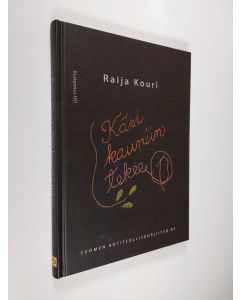 Kirjailijan Raija Kouri käytetty kirja Käsi kauniin tekee : Suomen kotiteollisuusliitto ry:n vaiheita 1929-2009 (UUDENVEROINEN)