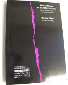 Kirjailijan IHF käytetty kirja Human Rights in The OSCE Region : Europe, Central Asia and North America - Report 2004 (Events of 2003) (UUSI)