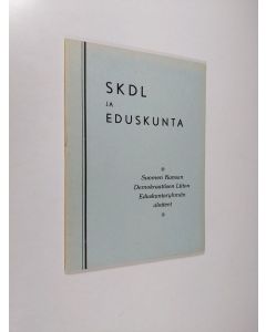 käytetty teos SKDL ja eduskunta : Suomen kansan demokraattisen liiton eduskuntaryhmän alotteet