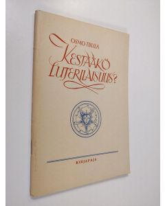 Kirjailijan Osmo Tiililä käytetty teos Kestääkö luterilaisuus