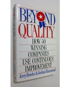 Kirjailijan Jerry Bowles käytetty kirja Beyond quality : how 50 winning companies use continuous improvement