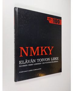 Tekijän Jaakko Koikkalainen  käytetty kirja NMKY : elävän toivon liike : Suomen NMKY-liikkeen 100-vuotisjuhlakirja