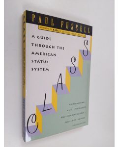 Kirjailijan Paul Fussell käytetty kirja Class : a guide through the American status system