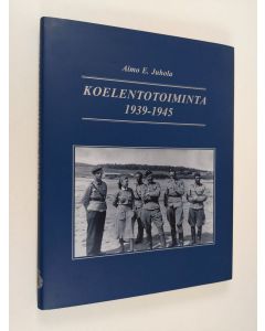 Kirjailijan Aimo E. Juhola käytetty kirja Koelentotoiminta 1939-1945