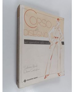 Kirjailijan Sabrina Bordi & Elena Castiglioni käytetty kirja Corso di disegno per operatori della moda