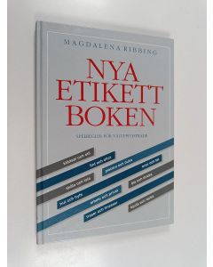 Kirjailijan Magdalena Ribbing käytetty kirja Nya etikettboken : spelregler för väluppfostrade