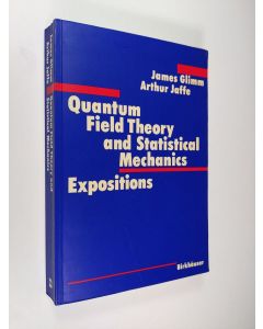 Kirjailijan James Glimm & Arthur Jaffe käytetty kirja Quantum Field Theory and Statistical Mechanics - Expositions