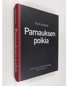Kirjailijan Pertti Araviita käytetty kirja Pamauksen poikia : haastattelukirja