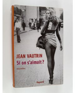 Kirjailijan Jean Vautrin käytetty kirja Si on s'aimait - nouvelles