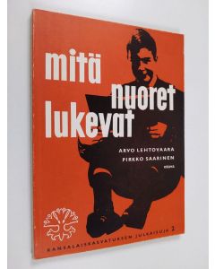 Kirjailijan Arvo Lehtovaara & Pirkko Saarinen käytetty kirja Mitä nuoret lukevat