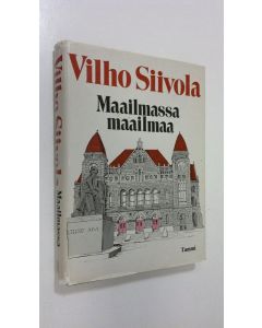 Kirjailijan Vilho Siivola käytetty kirja Maailmassa maailmaa