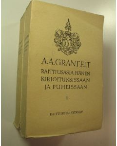 Kirjailijan A. A. Granfelt käytetty kirja Raittiusasia hänen kirjoituksissaan ja puheissaan 1-2