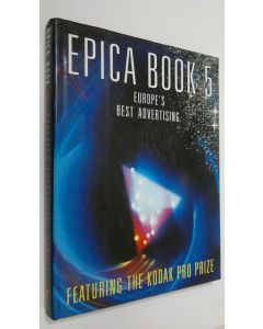 käytetty kirja Epica Book 5 : Europe's Best Advertising - Featuring the Kodak Pro Prize