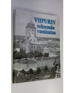 Tekijän Jouni Kallioniemi  käytetty kirja Viipurin seitsemän vuosisataa