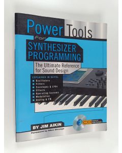 Kirjailijan Jim Aikin käytetty kirja Power tools for synthesizer programming : the ultimate reference for sound design