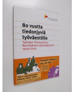 käytetty kirja 80 vuotta tiedonjyviä työväestölle : Työväen sivistysliiton Nurmijärven opintojärjestö 1929-2009