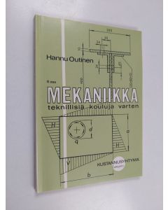 Kirjailijan Hannu Outinen käytetty kirja Mekaniikka teknillisiä kouluja varten 2. osa