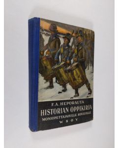 Kirjailijan F. A. Heporauta käytetty kirja Historian oppikirja : moniopettajaisia kansakouluja varten (laajennettu laitos)