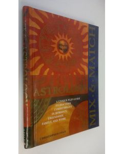 Kirjailijan Christopher Odle käytetty teos Mix & Match Astrology : a unique flip guide to discover compatibility in romance, friendship, family and work
